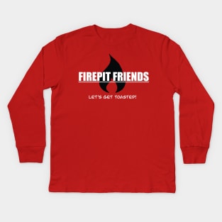 FIRE PIT FRIENDS! Kids Long Sleeve T-Shirt